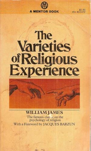 The Varieties of Religious Experience - A Study in Human Nature