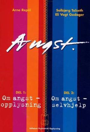 "Angst - del 1, om angst - opplysning : del 2, om angst - selvhjelp" av Arne Repål