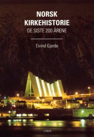 "Norsk kirkehistorie de siste 200 årene" av Eivind Gjerde