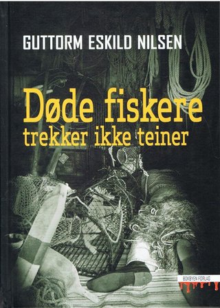 "Døde fiskere trekker ikke teiner" av Guttorm Eskild Nilsen