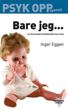 "Bare jeg - en dissosiativ identitetsforstyrrelse" av Inger Eggen