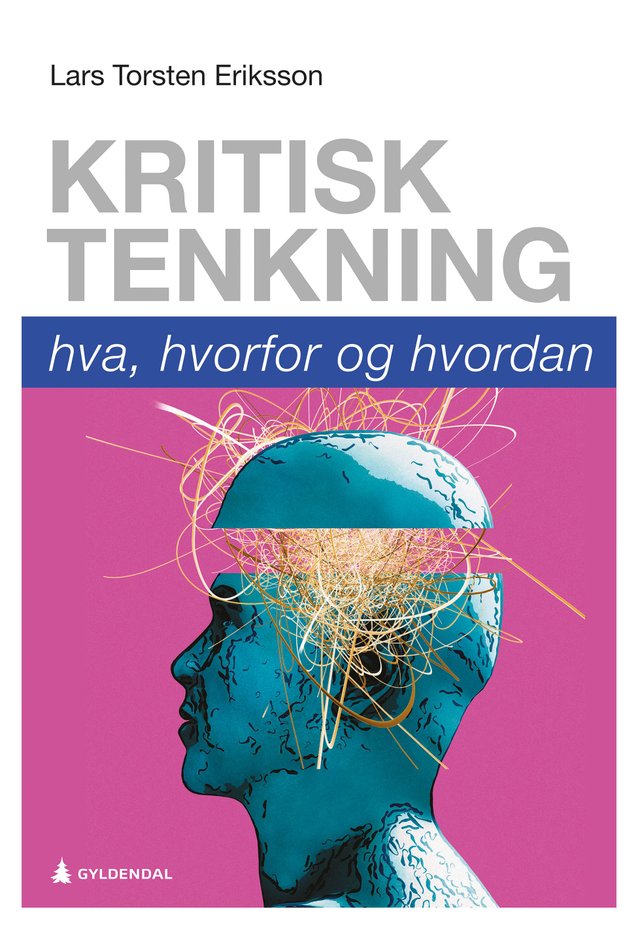 "Kritisk tenkning - hva, hvorfor og hvordan" av Lars Torsten Eriksson