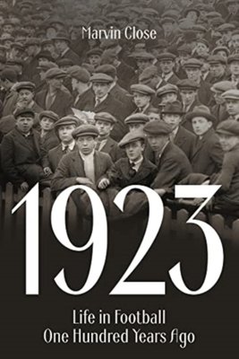 "1923 Life in football one hundred years ago" av Marvin Close