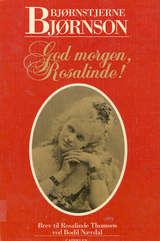 "Godmorgen, Rosalinde - brev til Rosalinde Thomsen" av Bjørnstjerne Bjørnson
