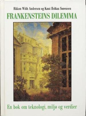 "Frankensteins dilemma - en bok om teknologi, miljø og verdier" av Håkon With Andersen