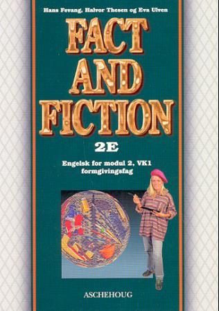 Fact and fiction 2E - textbook : engelsk for formgivingsfag, modul 2