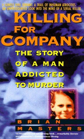 Killing for Company - The Story of a Man Addicted to Murder