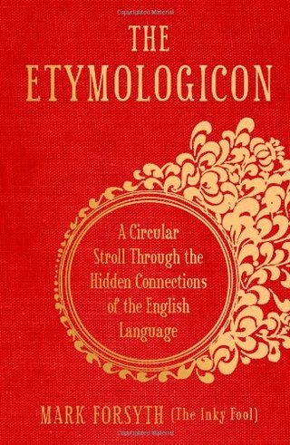 "The Etymologicon A Circular Stroll through the Hidden Connections of the English Language" av Mark Forsyth