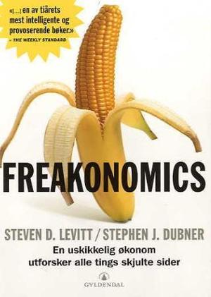 "Freakonomics - en uskikkelig økonom utforsker alle tings skjulte sider" av Steven D. Levitt