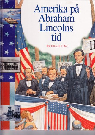 "Amerika på Abraham Lincolns tid - fra 1815 til 1869" av Sally Senzell Isaacs