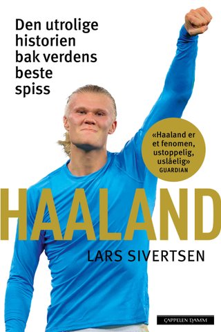 Haaland - den utrolige historien bak verdens beste spiss