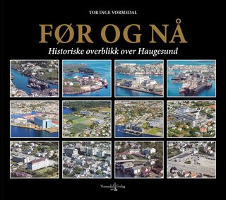 Før og nå - historiske overblikk over Haugesund