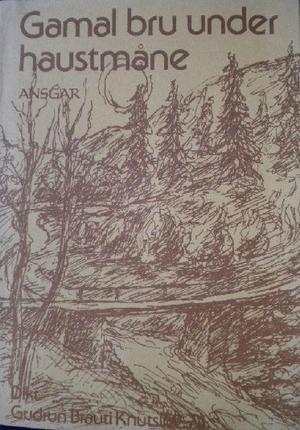 "Gamal bru under haustmåne" av Gudrun Brauti Knutslid