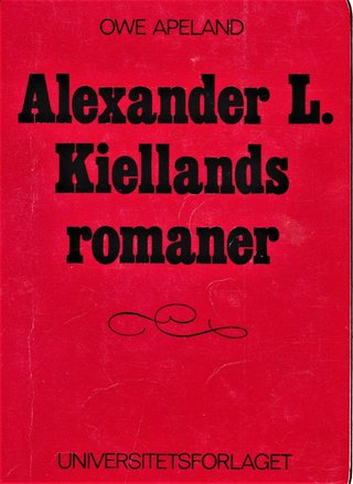 "Alexander L. Kiellands romaner. Kunstnerisk stil og metode." av Owe Apeland