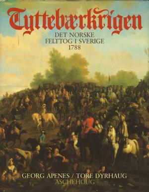 "Tyttebærkrigen - det norske felttog i Sverige 1788" av Georg Apenes