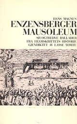 "Mausoleum - sjuogtredve ballader fra framskrittets historie" av Hans Magnus Enzensberger