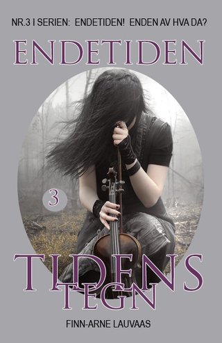 "Tidens tegn Nr 3 i serien: Endetiden! Enden av hva da?" av Finn-Arne Lauvaas