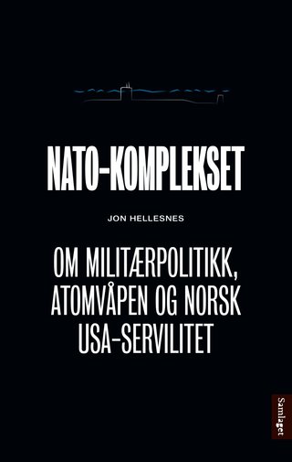 NATO-komplekset - om militærpolitikk, atomvåpen og norsk USA-servilitet