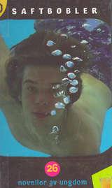 "Saftbobler - 26 noveller av ungdom"