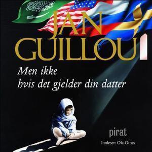 "Men ikke hvis det gjelder din datter" av Jan Guillou