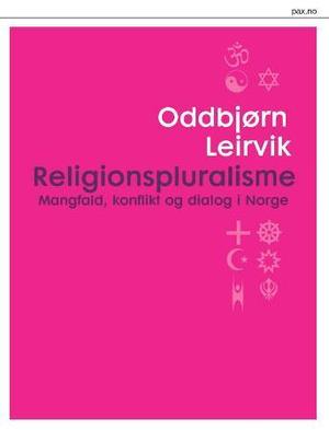 "Religionspluralisme - mangfald, konflikt og dialog i Norge" av Oddbjørn Leirvik