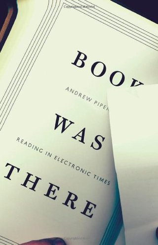 "Book Was There Reading in Electronic Times" av Andrew Piper