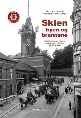 Skien - byen og brannene - Skien Brannvesen gjennom 150 år