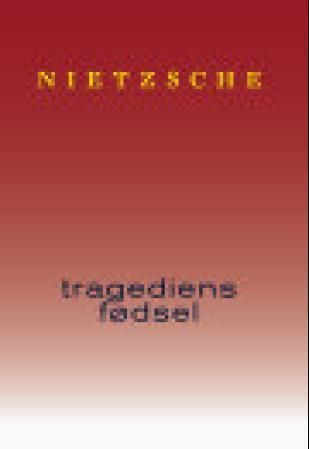 "Tragediens fødsel" av Friedrich Nietzsche