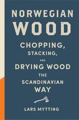 Norwegian wood - chopping, stacking and drying wood