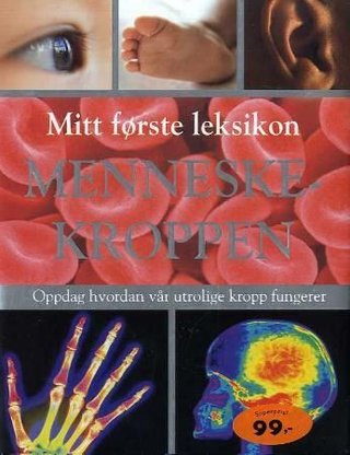 Menneskekroppen - oppdag hvordan vår utrolige kropp fungerer