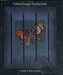 Tiden er knapp - du skal vitne. Nyere polsk lyrikk