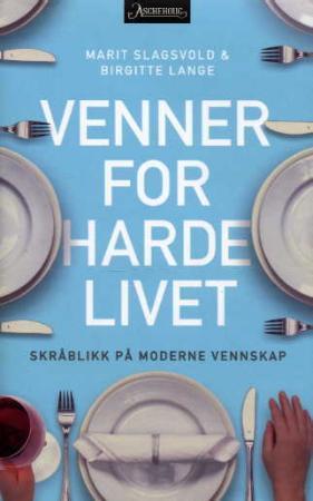 "Venner for harde livet - skråblikk på moderne vennskap" av Birgitte Lange