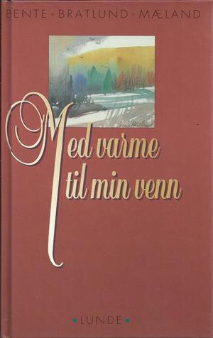 "Med varme til min venn" av Bente Bratlund Mæland