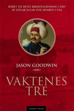 "Vaktenes tre en historisk krim fra Istanbul" av Jason Goodwin
