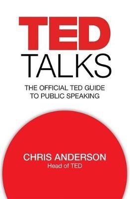 Ted talks - the official ted guide to public speaking
