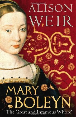 "Mary Boleyn the Great and Infamous Whore" av Alison Weir