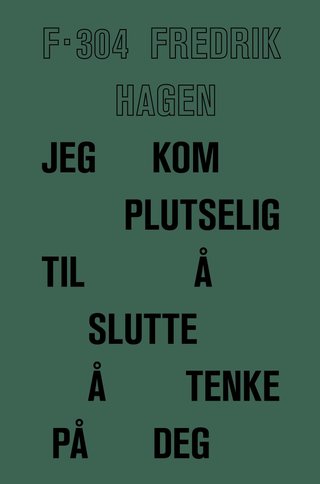 "Jeg kom plutselig til å slutte å tenke på deg" av Fredrik Hagen