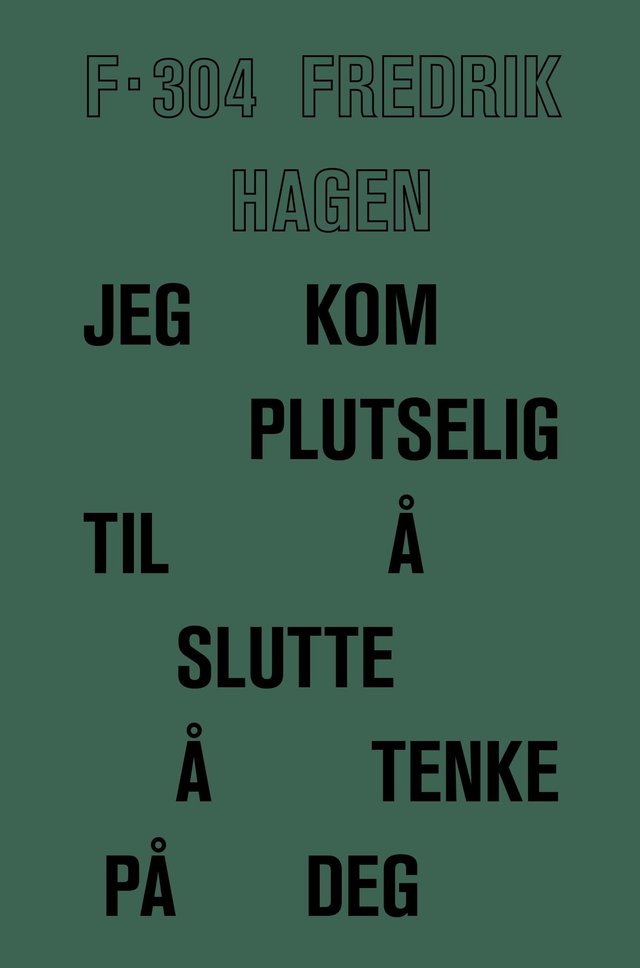 "Jeg kom plutselig til å slutte å tenke på deg" av Fredrik Hagen