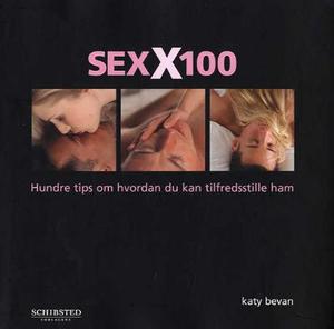 "SexX100 - hundre tips om hvordan du kan tilfredsstille ham" av Katy Bevan