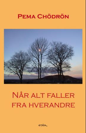"Når alt faller fra hverandre - råd fra hjertet" av Pema Chödrön