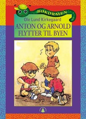 "Anton og Arnold flytter til byen" av Ole Lund Kirkegaard