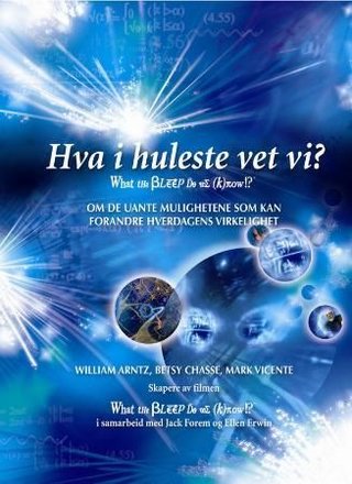 Hva i huleste vet vi? - om de uante mulighetene som kan forandre din daglige virkelighet