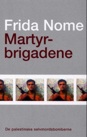 "Martyrbrigadene - de palestinske selvmordsbomberne" av Frida Nome
