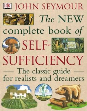 "The New Complete Book of Self-Sufficiency - The Classic Guide for Realists and Dreamers" av John Seymour