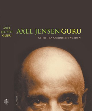 "Guru glimt fra Gurdjieffs verden" av Axel Jensen