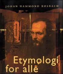 "Dostojevskij og teddybjørnen - etymologi for alle" av Johan Hammond Rosback