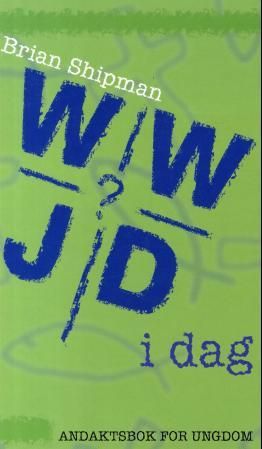 "WWJD i dag? andaktsbok for ungdom" av Brian Shipman