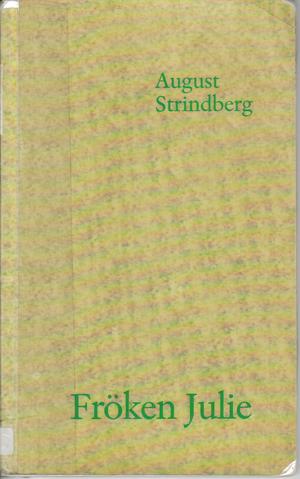 "Fröken Julie. Ett naturalistiskt sorgespel (Med ett förord af författaren)." av August: STRINDBERG