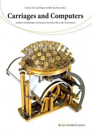 "Carriages and computers - aesthetic technologies in literature from the 18th to the 21st century" av Gunnar Foss