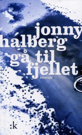 "Gå til fjellet - roman" av Jonny Halberg